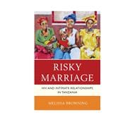 Risky Marriage HIV and Intimate Relationships in Tanzania