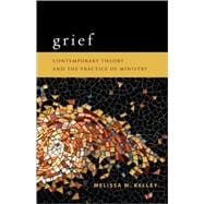 Grief : Contemporary Theory and the Practice of Ministry
