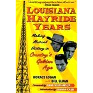 Louisiana Hayride Years : Making Musical History in Country's Golden Age