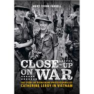 Close-Up on War The Story of Pioneering Photojournalist Catherine Leroy in Vietnam