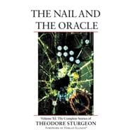 The Nail and the Oracle Volume XI: The Complete Stories of Theodore Sturgeon
