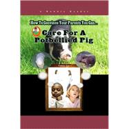 How To Convince Your Parents You Can... Care for a Pet Potbellied Pig