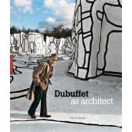Dubuffet as Architect