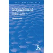 Immortals, Festivals, and Poetry in Medieval China