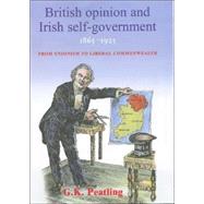 British Opinion and Irish Self-Government 1865-1925