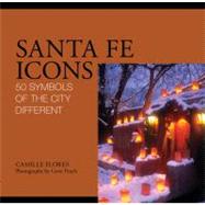 Santa Fe Icons : 50 Symbols of the City Different