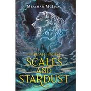 The Bear House: Scales and Stardust