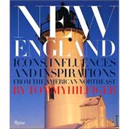 New England : Icons, Influences, and Inspirations from the American Northeast