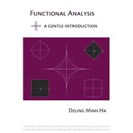 Functional Analysis Volume 1: A Gentle Intro­duction