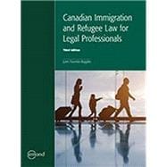 CANADIAN IMMIGRATION AND REFUGEE LAW FOR LEGAL PROFESSIONALS, 3RD EDITION