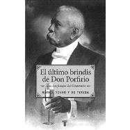 El último brindis de Don Porfirio / The Last Toast of Don Porfirio