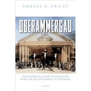Oberammergau The Passion Play and Its Audiences from the Enlightenment to the Nazis book cover, ISBN 9780192886613