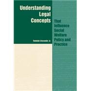 Understanding Legal Concepts That Influence Social Welfare Policy and Practice