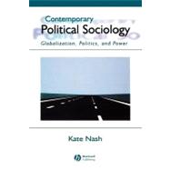 Contemporary Political Sociology : Globalization, Politics, and Power