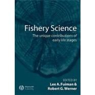 Fishery Science The Unique Contributions of Early Life Stages