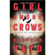 Girl Among Crows (Large Print Edition)