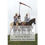 The Arthur of History: A Reinterpretation of the Evidence