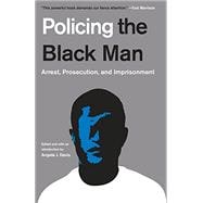 Policing the Black Man Arrest, Prosecution, and Imprisonment