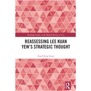 Reassessing Lee Kuan Yew's Strategic Thought