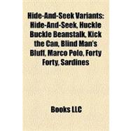 Hide-and-Seek Variants : Hide-and-Seek, Huckle Buckle Beanstalk, Kick the Can, Blind Man's Bluff, Marco Polo, Forty Forty, Sardines