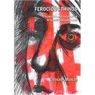 Ferocious Things: Jean Rhys and the Politics of Womens Melancholia