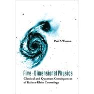 Five-Dimensional Physics : Classical and Quantum Consequences of Kaluza-Klein Cosmology