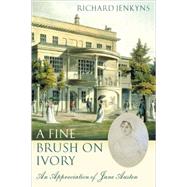 A Fine Brush on Ivory An Appreciation of Jane Austen