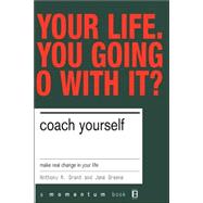 Coach Yourself Make Real Change In Your Life