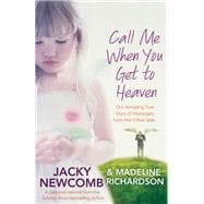 Call Me When You Get To Heaven Our Amazing True Story of Messages from the Other Side