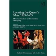 Locating the Queen's Men, 1583û1603: Material Practices and Conditions of Playing