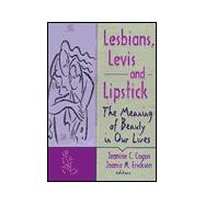 Lesbians, Levis, and Lipstick: The Meaning of Beauty in Our Lives
