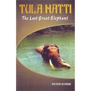 Tula Hatti : The Last Great Elephant