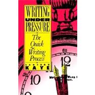 Writing Under Pressure The Quick Writing Process