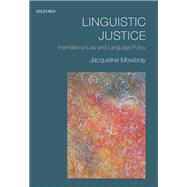 Linguistic Justice International Law and Language Policy