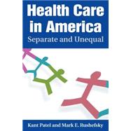 Health Care in America: Separate and Unequal: Separate and Unequal