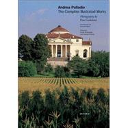 Andrea Palladio : The Complete Illustrated Works