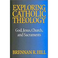 Exploring Catholic Theology: God, Jesus, Church, and Sacraments