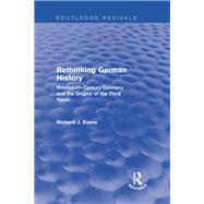 Rethinking German History (Routledge Revivals): Nineteenth-Century Germany and the Origins of the Third Reich