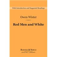 Red Men and White (Barnes & Noble Digital Library)