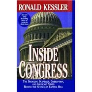 Inside Congress The Shocking Scandals, Corruption, and Abuse of Po