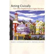 Acting Civically : From Urban Neighborhoods to Higher Education