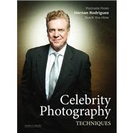 Celebrity Photography Techniques: Portraits from Hernan Rodriguez Teach You How