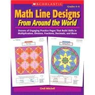Math Line Designs From Around the World Grades 4–6 Dozens of Engaging Practice Pages That Build Skills in Multiplication, Division, Fractions, Decimals, and More