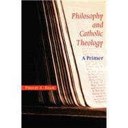 Philosophy and Catholic Theology : A Primer
