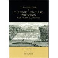 The Literature of the Lewis and Clark Expedition: A Bibliography and Essays