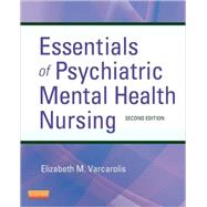 Essentials of Psychiatric Mental Health Nursing : A Communication Approach to Evidence-Based Care