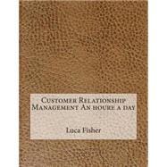 Customer Relationship Management an Houre a Day