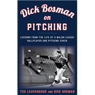 Dick Bosman on Pitching Lessons from the Life of a Major League Ballplayer and Pitching Coach