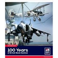 One Hundred Years Of British Naval Aviation