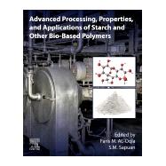 Advanced Processing, Properties, and Applications of Starch and Other Bio-based Polymers